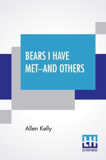 Bilde av Bears I Have Met--and Others Av Allen Kelly