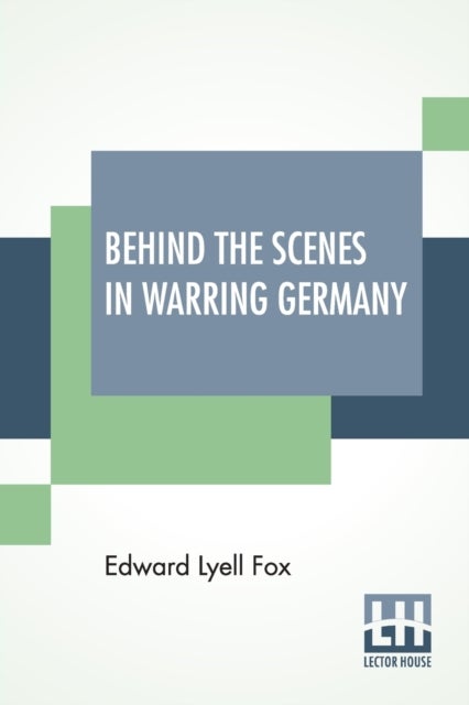 Bilde av Behind The Scenes In Warring Germany Av Edward Lyell Fox