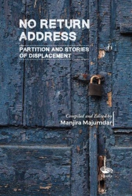 No Return Address - Partition and Stories of Displacement