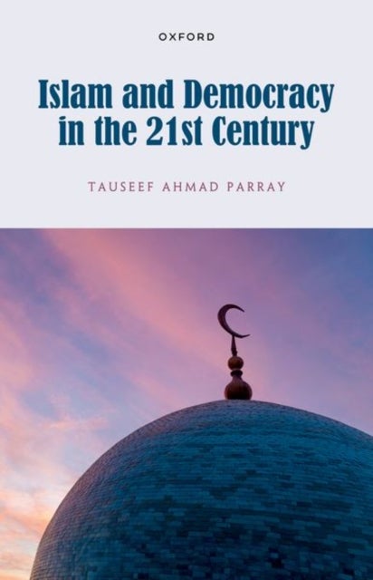 Bilde av Islam And Democracy In The 21st Century Av Dr Tauseef (assistant Professor Of Islamic Studies Assistant Professor Of Islamic Studies Higher Education