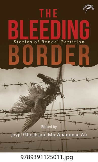 The Bleeding Border - Stories of Bengal Partition