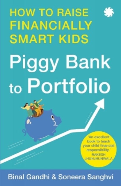 Piggy Bank to Portfolio - How to raise financially smart kids