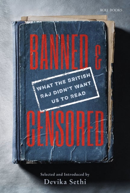 Banned & Censored - What the British Raj Didn't Want Us To Read