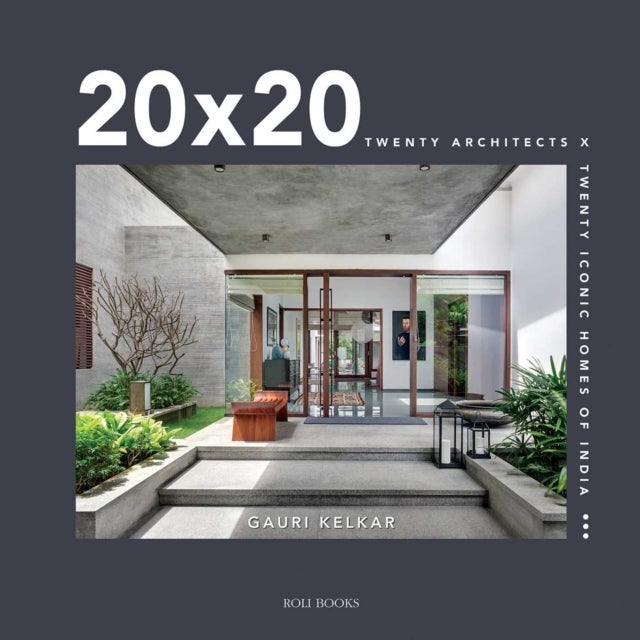 20 x 20 - Twenty Architects X Twenty Iconic Homes of India