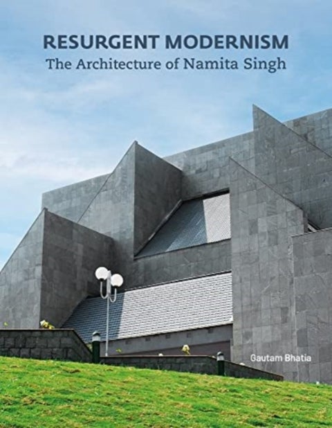 Resurgent Modernism - The Architecture of Namita Singh