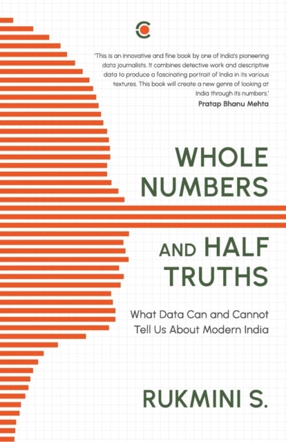 Whole Numbers and Half Truths - What Data Can and Cannot Tell us About Modern India