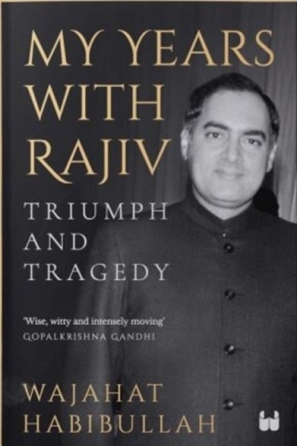 My Years with Rajiv - Triumph and tragedy