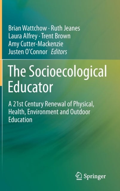 The Socioecological Educator - A 21st Century Renewal of Physical, Health,Environment and Outdoor Education