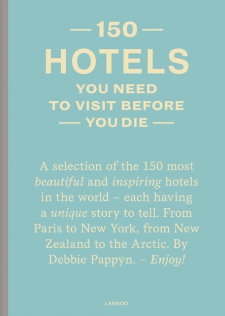 Bilde av 150 Hotels You Need To Visit Before You Die Av Debbie Pappyn