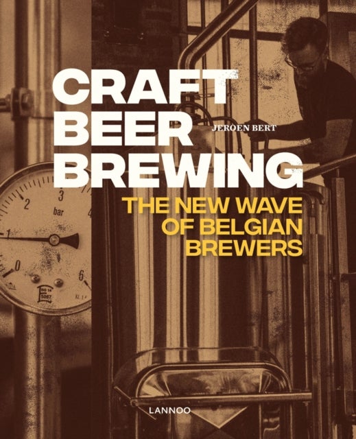 Bilde av Craft Beer Brewing: The New Wave Of Belgian Brewers Av Jeroen Bert