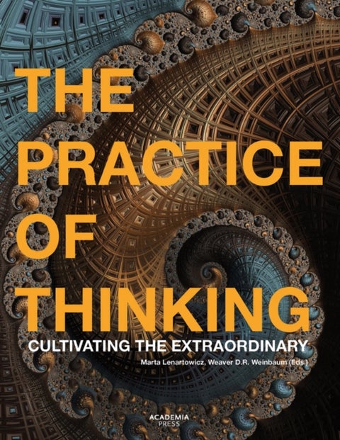 The Practice of Thinking - Cultivating the Extraordinary