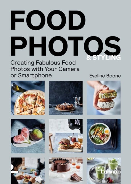 Food Photos & Styling - Creating Fabulous Food Photos with Your Camera or Smartphone
