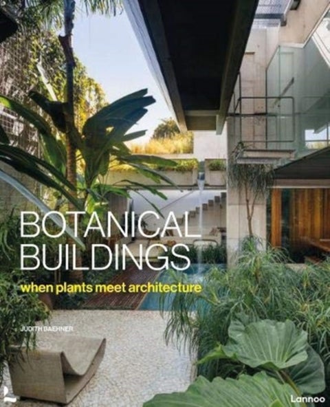 Botanical Buildings - When Plants Meet Architecture