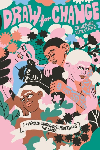 Draw for Change - Six female cartoonists redefining the lines