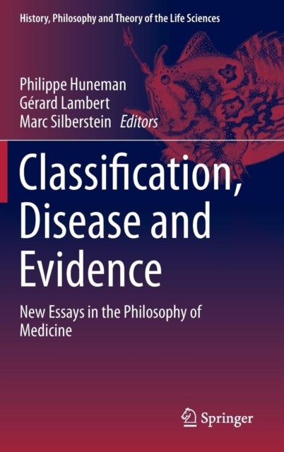 Classification, Disease and Evidence - New Essays in the Philosophy of Medicine