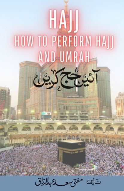 Bilde av Hajj - How To Perform Hajj &amp; Umrah - Aaye Hajj Kare Av Mufti Saad Abdur Razzaq