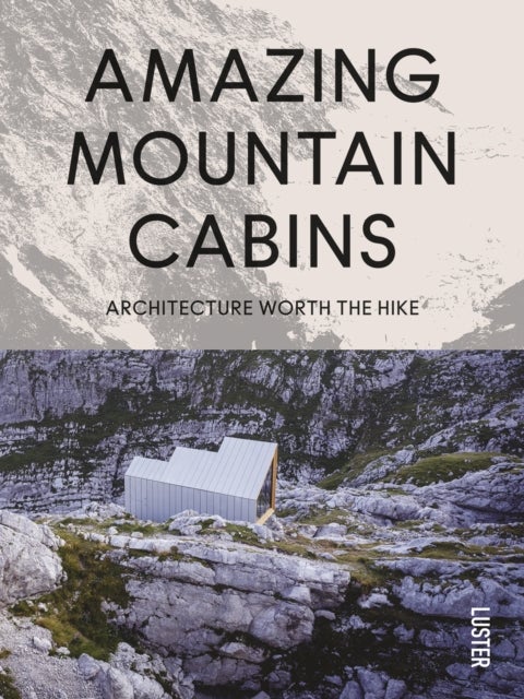 Amazing Mountain Cabins - Architecture Worth the Hike