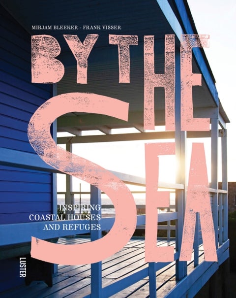 By the Sea - Inspiring Coastal Houses and Refuges