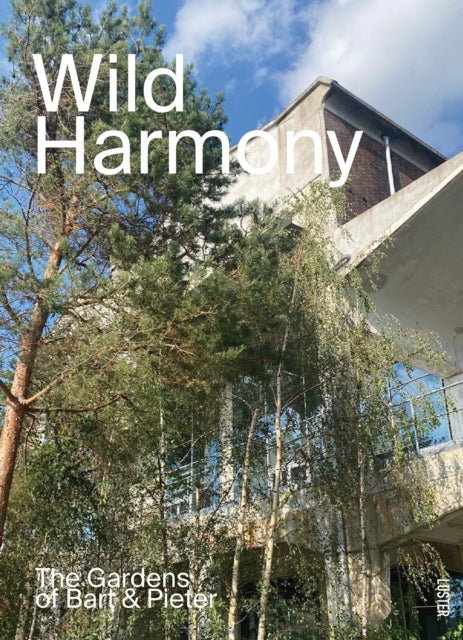 Wild Harmony - The Gardens of Bart & Pieter