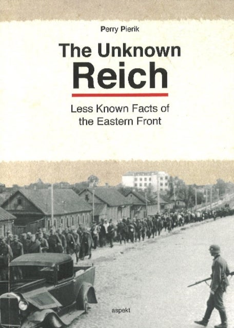 Unknown Reich - Less Known Facts of the Eastern Front