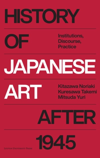 History of Japanese Art after 1945 - Institutions, Discourse, Practice