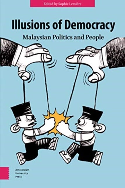 Illusions of Democracy - Malaysian Politics and People