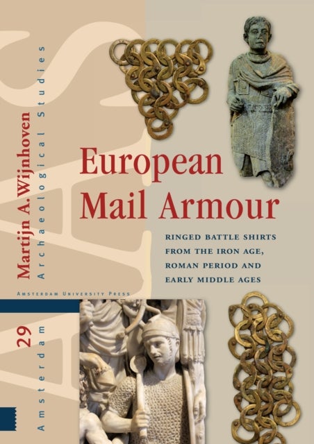 European Mail Armour - Ringed Battle Shirts from the Iron Age, Roman Period and Early Middle Ages