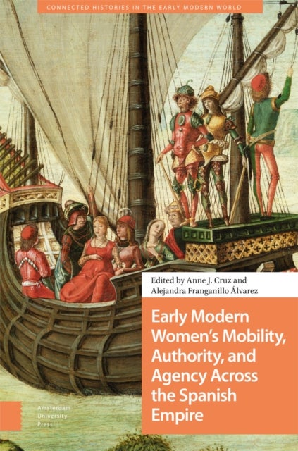 Bilde av Early Modern Women&#039;s Mobility, Authority, And Agency Across The Spanish Empire
