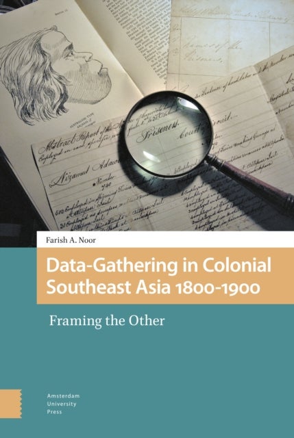 Bilde av Data-gathering In Colonial Southeast Asia 1800-1900 Av Farish A. Noor