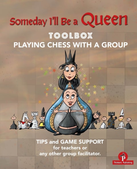 Someday I'll be a Queen - Toolbox - Playing Chess with one Kid & Group - Teaching Chess to Children
