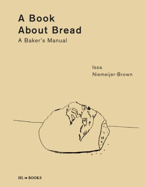 A Book about Bread - Artisan Baking with Knowledge and Intuition