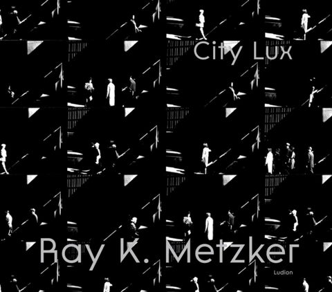 Ray K. Metzker: City Lux