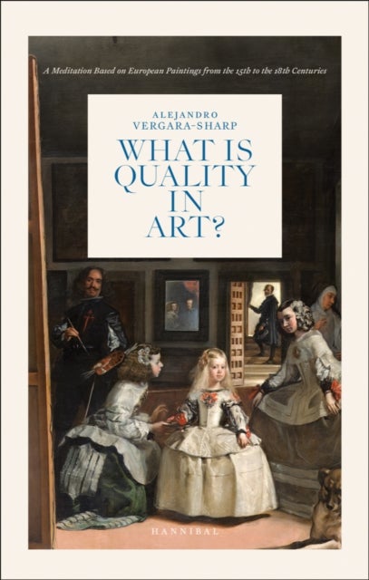 What is Quality in Art? - A Meditation Based on European Paintings from the 15th to the 18th Centuries