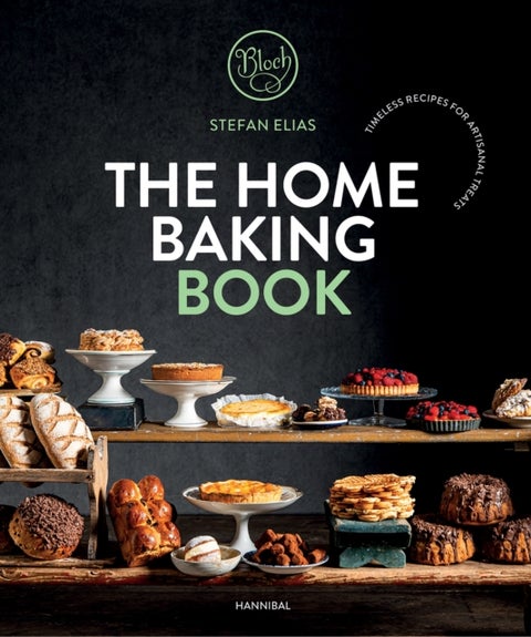 The Home Baking Book - Timeless Recipes for Artisanal Treats