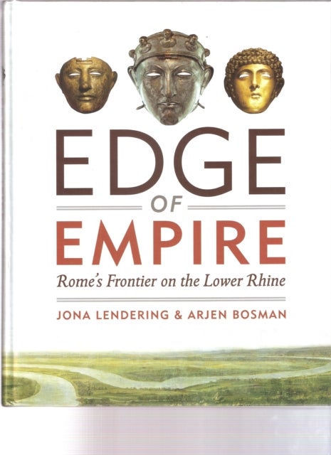 Edge of Empire - Rome'S Frontier on the Lower Rhine