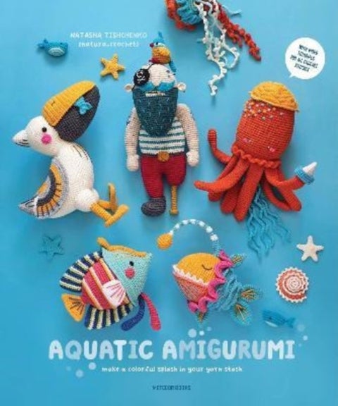 Aquatic Amigurumi - Make a Colorful Splash in Your Yarn Stash