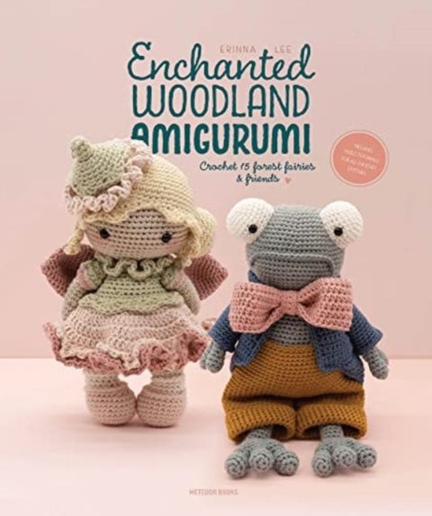 Enchanted Woodland Amigurumi - Crochet 15 Forest Fairies & Friends