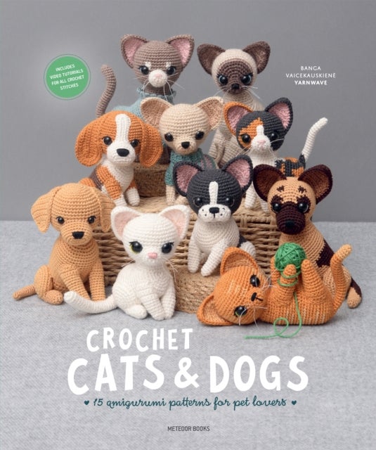 Crochet Cats & Dogs - 15 Amigurumi Patterns for Pet Lovers