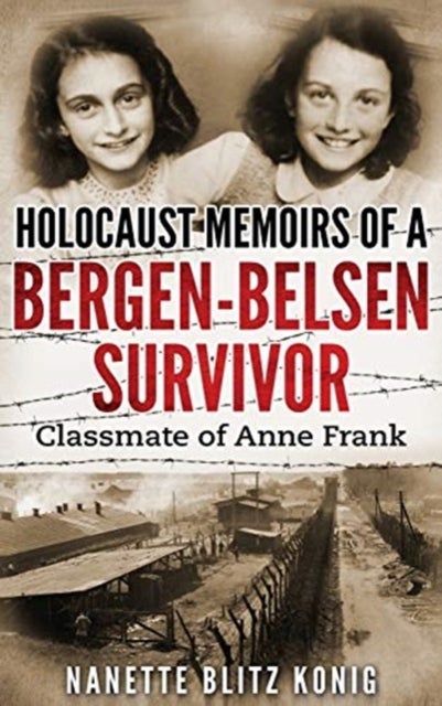 Bilde av Holocaust Memoirs Of A Bergen-belsen Survivor &amp; Classmate Of Anne Frank Av Nanette Blitz Konig