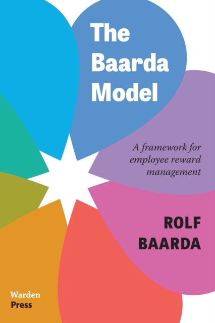 The Baarda Model - A framework for employee reward management