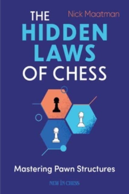 The Hidden Laws of Chess - Mastering Pawn Structures