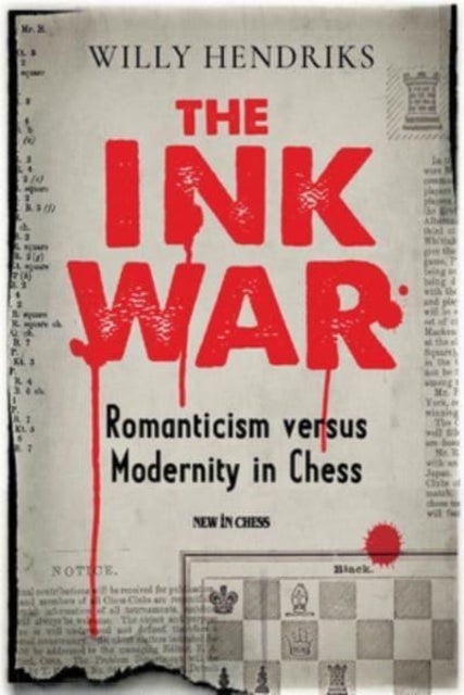 The Ink War - Romanticism versus Modernity in Chess