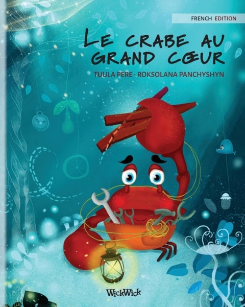 Le crabe au grand coeur (French Edition of "The Caring Crab")