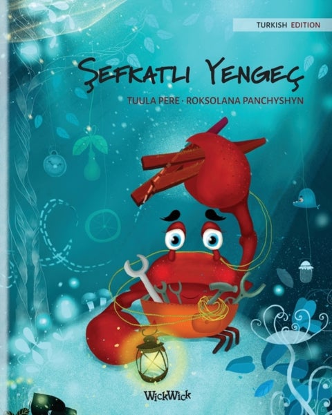 Şefkatli Yengec (Turkish Edition of The Caring Crab)