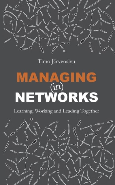 Managing (in) Networks - Learning, Working and Leading Together