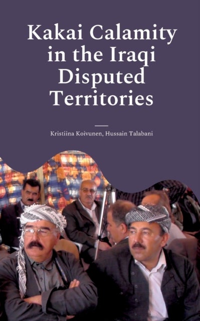 Kakai Calamity in the Iraqi Disputed Territories - Alert of Genocide