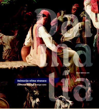 Dalmacija ocima stranaca = Dalmatia through foreign eyes