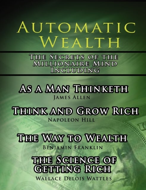 Bilde av Automatic Wealth, The Secrets Of The Millionaire Mind-including Av Napoleon Hill, James Allen, Wallace D Wattles