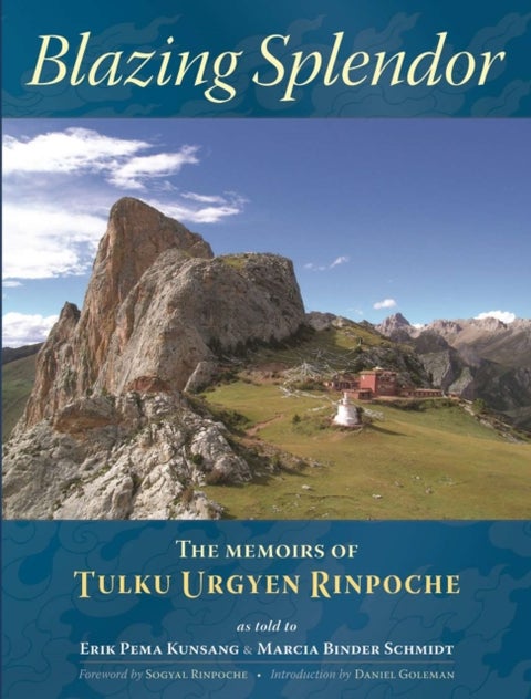 Blazing Splendor - The Memoirs of Tulku Urgyen Rinpoche