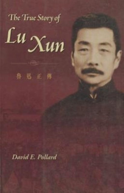 Bilde av The True Story Of Lu Xun Av David Pollard